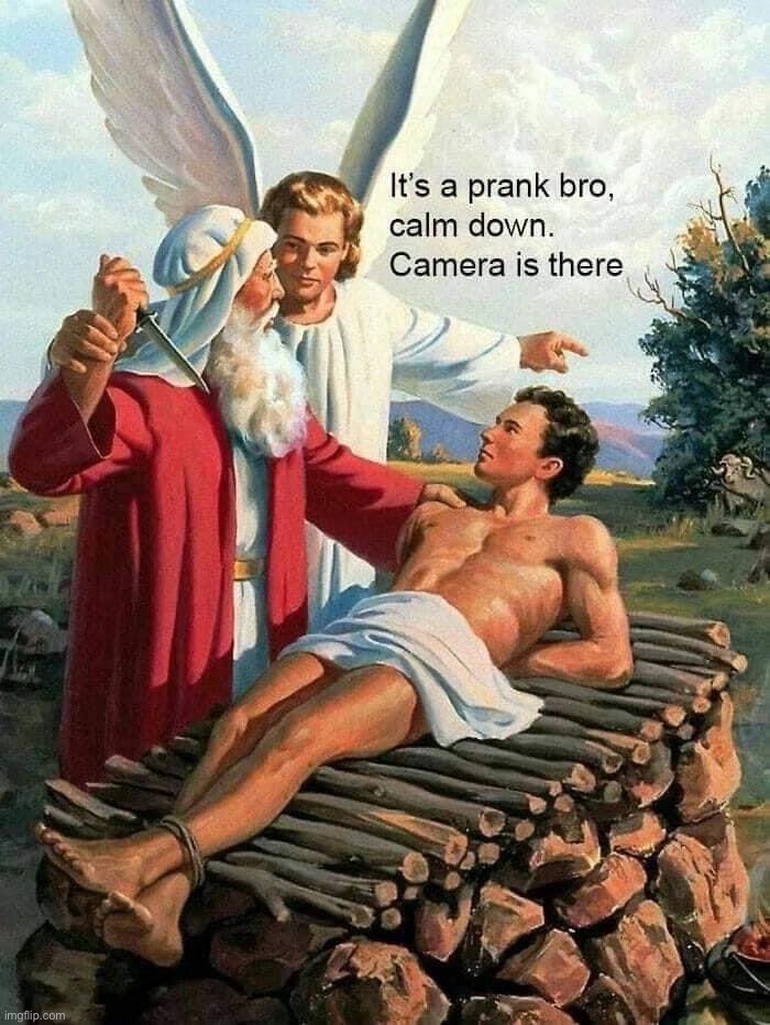 Old Testament it’s a prank bro | image tagged in old testament it s a prank bro | made w/ Imgflip meme maker