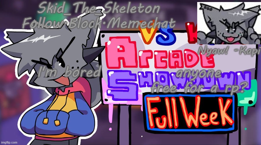 Skid's Kapi Temp | I'm bored; anyone free for a rp? | made w/ Imgflip meme maker