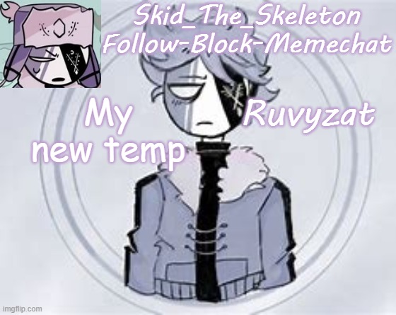 Skid's Ruvyzat Temp | My new temp; Ruvyzat | image tagged in skid's ruvyzat temp | made w/ Imgflip meme maker