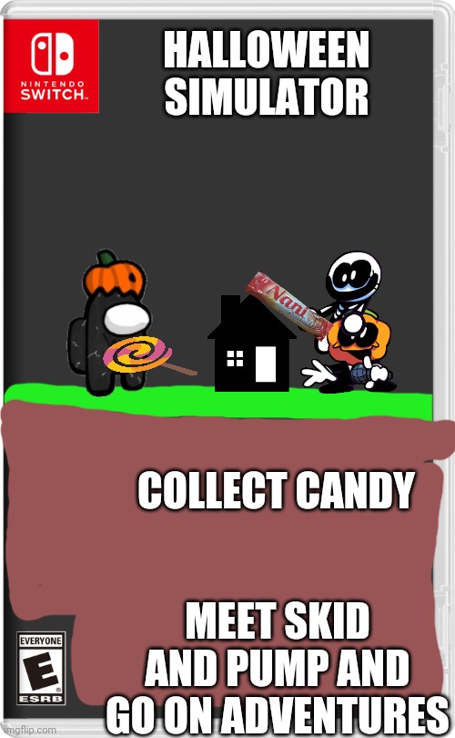 I hope RYHKANE comments... |  HALLOWEEN SIMULATOR; COLLECT CANDY; MEET SKID AND PUMP AND GO ON ADVENTURES | image tagged in nintendo switch | made w/ Imgflip meme maker