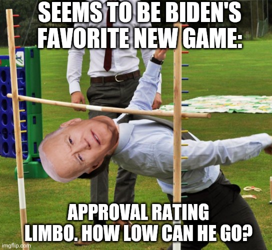 Biden's Limbo | SEEMS TO BE BIDEN'S FAVORITE NEW GAME:; APPROVAL RATING LIMBO. HOW LOW CAN HE GO? | image tagged in limbo,joe biden,approval rating,game | made w/ Imgflip meme maker