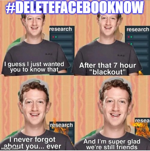 #DeleteFacebookNow | #DELETEFACEBOOKNOW | image tagged in delete facebook | made w/ Imgflip meme maker