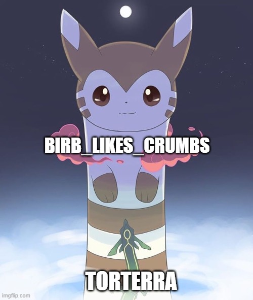 Giant Furret | BIRB_LIKES_CRUMBS TORTERRA | image tagged in giant furret | made w/ Imgflip meme maker