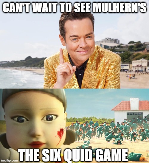 THE SIX QUID GAME | CAN'T WAIT TO SEE MULHERN'S; THE SIX QUID GAME | image tagged in memes,funny,funny meme,netflix | made w/ Imgflip meme maker