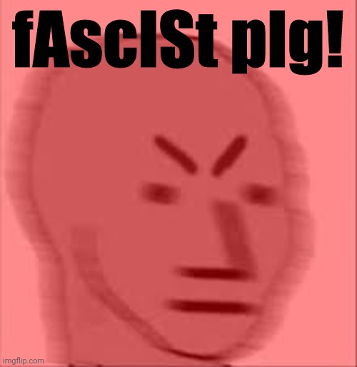 fAscISt pIg! | made w/ Imgflip meme maker