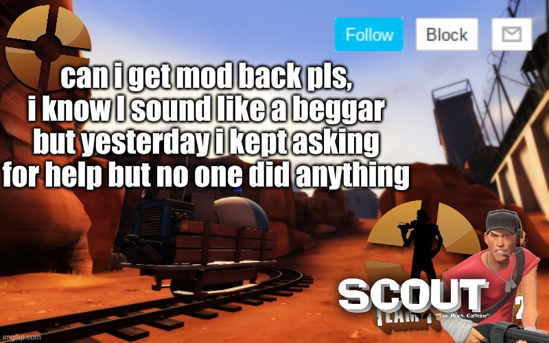 money money money | can i get mod back pls, i know I sound like a beggar but yesterday i kept asking for help but no one did anything | image tagged in scout announcement temp 3 | made w/ Imgflip meme maker