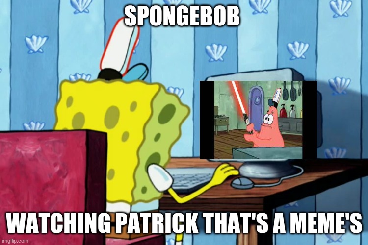 spongebo watching patrick that's a meme's | SPONGEBOB; WATCHING PATRICK THAT'S A MEME'S | image tagged in spongebob on a computer,memes,patrick thats a,spongebob | made w/ Imgflip meme maker