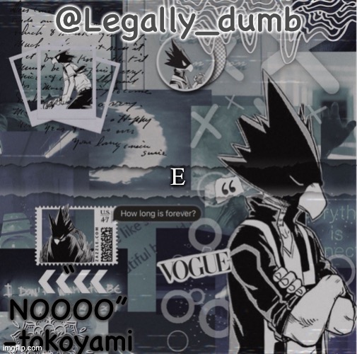 Legally dumbs tokoyami temp | E | image tagged in legally dumbs tokoyami temp | made w/ Imgflip meme maker