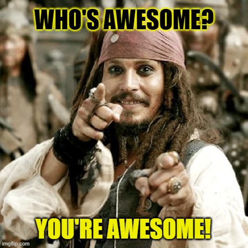POINT JACK |  WHO'S AWESOME? YOU'RE AWESOME! | image tagged in point jack | made w/ Imgflip meme maker