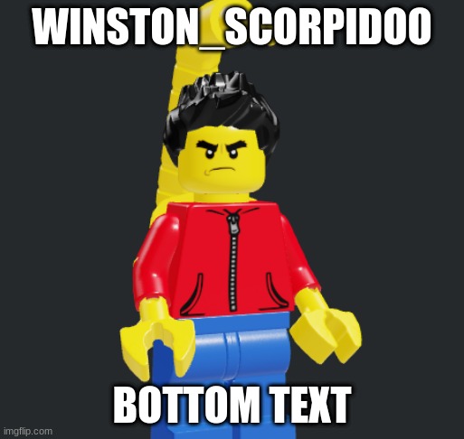 WINSTON_SCORPIDOO; BOTTOM TEXT | made w/ Imgflip meme maker