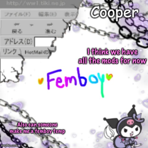 Femboy temp (thanks yachi) | I think we have all the mods for now; Also can someone make me a femboy temp | image tagged in femboy temp thanks yachi | made w/ Imgflip meme maker