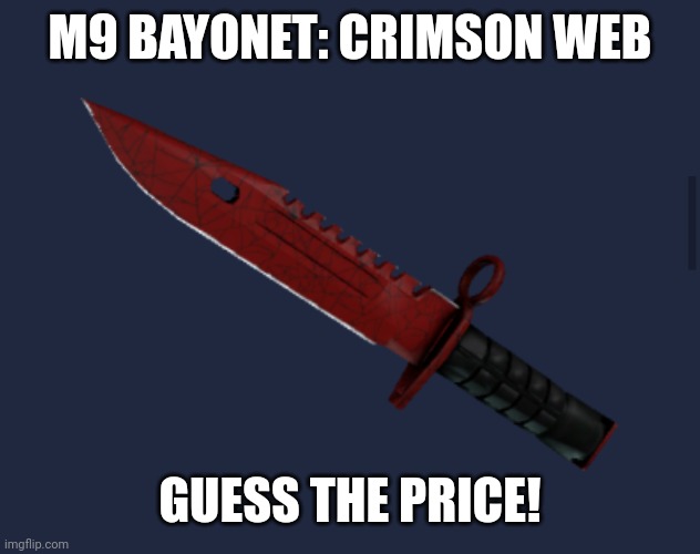 M9 BAYONET: CRIMSON WEB; GUESS THE PRICE! | made w/ Imgflip meme maker