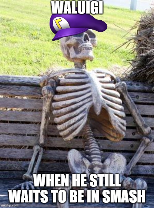 WALUIGI | WALUIGI; WHEN HE STILL WAITS TO BE IN SMASH | image tagged in memes,waiting skeleton | made w/ Imgflip meme maker