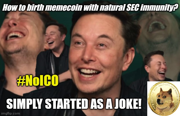 How to Make Money laughing at the SEC? #CryptoRevolution | How to birth memecoin with natural SEC immunity? #NoICO; SIMPLY STARTED AS A JOKE! | image tagged in elon musk laughing,dogecoin,cryptocurrency,make money,lmao,the great awakening | made w/ Imgflip meme maker