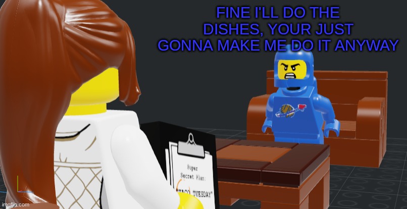 Benny work | FINE I'LL DO THE DISHES, YOUR JUST GONNA MAKE ME DO IT ANYWAY | made w/ Imgflip meme maker