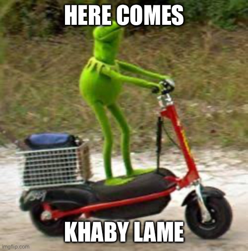 HERE COME DAT BOI | HERE COMES KHABY LAME | image tagged in here come dat boi | made w/ Imgflip meme maker