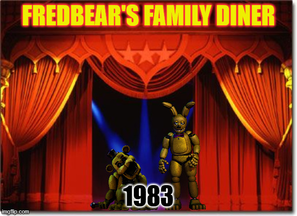 Stage Curtains | FREDBEAR'S FAMILY DINER; 1983 | image tagged in stage curtains | made w/ Imgflip meme maker