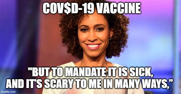 Eye's wide open | COV$D-19 VACCINE; "BUT TO MANDATE IT IS SICK, AND IT’S SCARY TO ME IN MANY WAYS,” | image tagged in truth | made w/ Imgflip meme maker