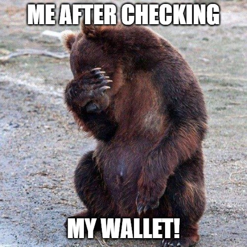 EMPTY | ME AFTER CHECKING; MY WALLET! | image tagged in poor animals | made w/ Imgflip meme maker