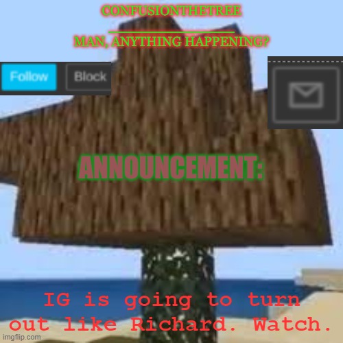 IG is going to turn out like Richard. Watch. | made w/ Imgflip meme maker