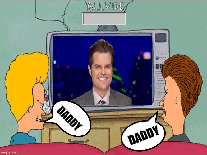 daddy | DADDY; DADDY | image tagged in change my mind,beavis and butthead | made w/ Imgflip meme maker