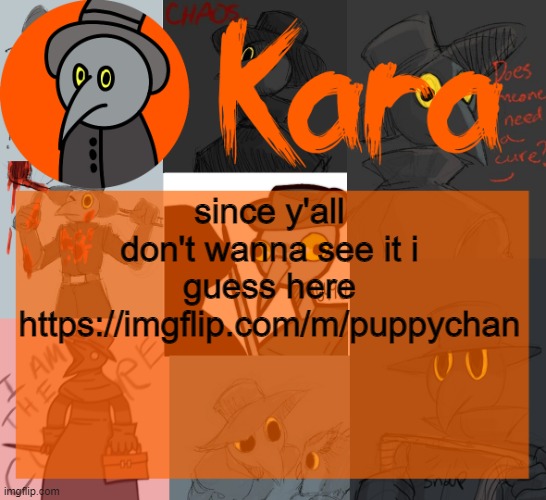 Kara's halloween temp | since y'all don't wanna see it i guess here
https://imgflip.com/m/puppychan | image tagged in kara's halloween temp | made w/ Imgflip meme maker
