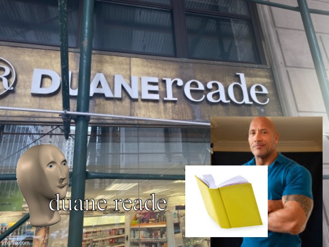 duane reade | image tagged in funny memes | made w/ Imgflip meme maker