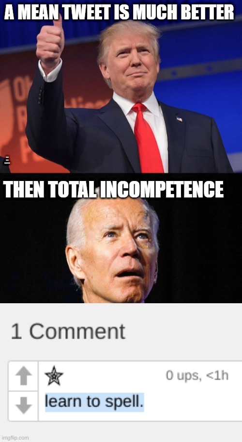 conservative incompetence | image tagged in conservative logic,spelling error,joe biden,donald trump,politics,whining | made w/ Imgflip meme maker