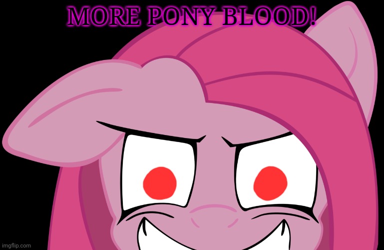 Pinkie bat needs blood | MORE PONY BLOOD! | image tagged in pinkie pie,spooktober,halloween is coming,my little pony,vampire | made w/ Imgflip meme maker