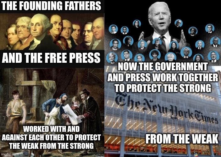 ...Whenever any form of government becomes destructive of these ends, it is the right of the people to alter or to abolish it | THE FOUNDING FATHERS; AND THE FREE PRESS; NOW THE GOVERNMENT AND PRESS WORK TOGETHER TO PROTECT THE STRONG; WORKED WITH AND AGAINST EACH OTHER TO PROTECT THE WEAK FROM THE STRONG; FROM THE WEAK | image tagged in founding fathers,printing press 2,freedom,free press,free speech | made w/ Imgflip meme maker