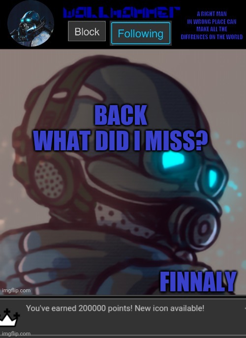 BACK
WHAT DID I MISS? FINNALY | image tagged in temp | made w/ Imgflip meme maker