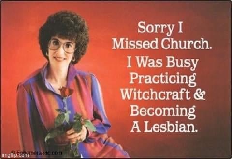 Sorry I missed church | image tagged in sorry i missed church | made w/ Imgflip meme maker