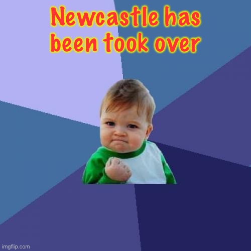 So long, Ashleyyyyyy!!! | Newcastle has been took over | image tagged in memes,success kid,newcastle,newcastle united,football | made w/ Imgflip meme maker
