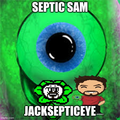 LIKE A BOSS!!!!! | SEPTIC SAM; JACKSEPTICEYE | image tagged in jacksepticeye logo,jacksepticeye | made w/ Imgflip meme maker