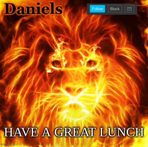 lion announcemnt template | HAVE A GREAT LUNCH | image tagged in lion announcemnt template | made w/ Imgflip meme maker