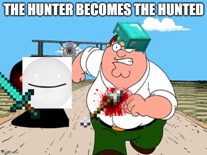 RANBOO NOOOO | THE HUNTER BECOMES THE HUNTED | image tagged in peter griffin running away | made w/ Imgflip meme maker