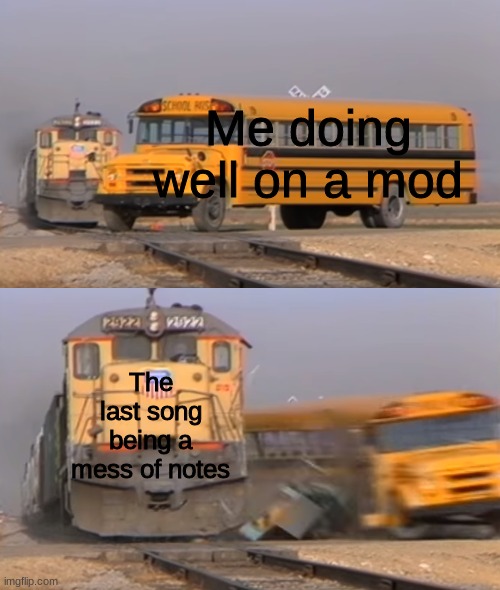 Angry phases be like: | Me doing well on a mod; The last song being a mess of notes | image tagged in a train hitting a school bus,arrow keys go brr | made w/ Imgflip meme maker