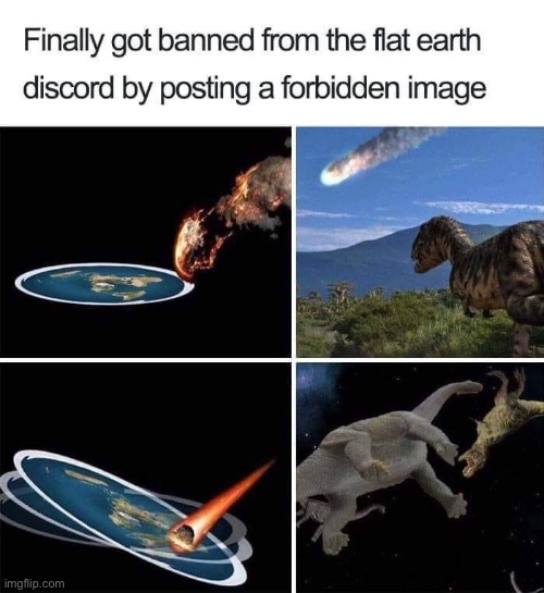 Banned from flat earth page | image tagged in banned from flat earth page | made w/ Imgflip meme maker