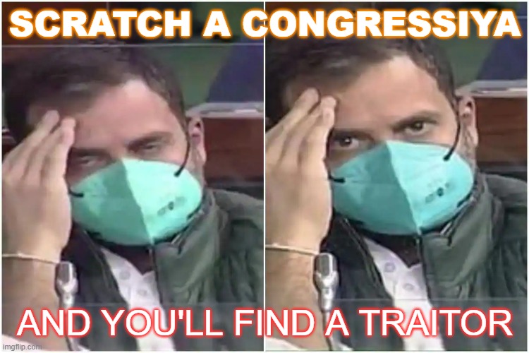 Scratch a 'Congressiya' and you'll find a Traitor | SCRATCH A CONGRESSIYA; AND YOU'LL FIND A TRAITOR | image tagged in italian-indian guy | made w/ Imgflip meme maker