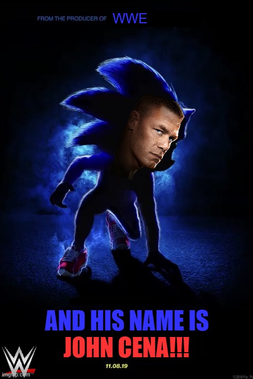 Sonic Movie Teaser Poster | WWE; JOHN CENA!!! AND HIS NAME IS | image tagged in sonic movie teaser poster | made w/ Imgflip meme maker