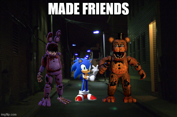Dark Alleyway | MADE FRIENDS | image tagged in dark alleyway | made w/ Imgflip meme maker