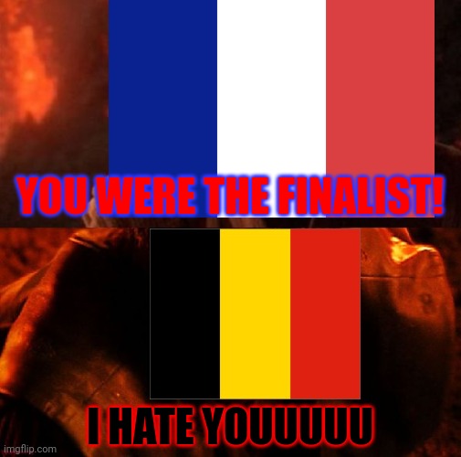 Belgium 2-3 France | YOU WERE THE FINALIST! I HATE YOUUUUU | image tagged in anakin and obi wan,belgium,france,nations league,football,soccer | made w/ Imgflip meme maker