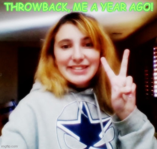 Lol wow | THROWBACK, ME A YEAR AGO! | made w/ Imgflip meme maker