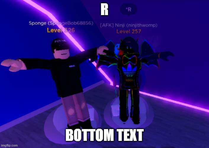 shitpost | R; BOTTOM TEXT | image tagged in roblox | made w/ Imgflip meme maker