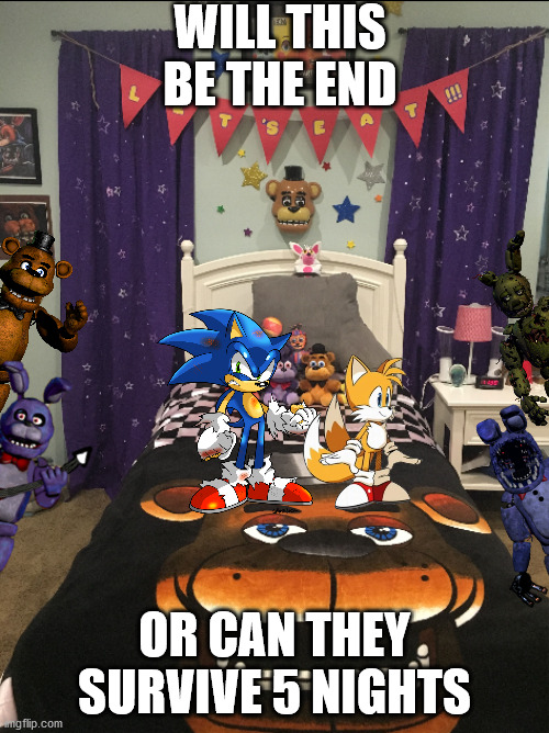 FNAF themed hotel room | WILL THIS BE THE END; OR CAN THEY SURVIVE 5 NIGHTS | image tagged in fnaf themed hotel room | made w/ Imgflip meme maker