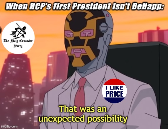 Congrats HCP and congrats Pr1ce! | image tagged in hcp,pr1ce,imgflip_presidents,behapp,president,that was unexpected | made w/ Imgflip meme maker