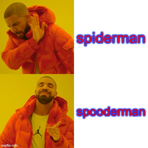 noice | spiderman; spooderman | image tagged in memes,drake hotline bling | made w/ Imgflip meme maker