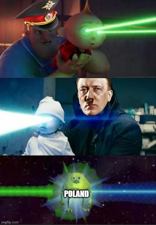 poor polish | POLAND | image tagged in laser babies to mike wazowski | made w/ Imgflip meme maker