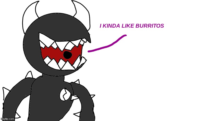 I kinda liKE burritos | image tagged in i kinda like burritos | made w/ Imgflip meme maker