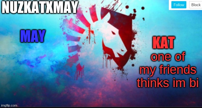 E | one of my friends thinks im bi | image tagged in e | made w/ Imgflip meme maker